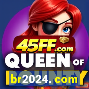 br2024. com